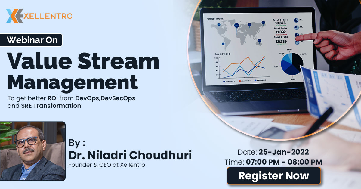 Value Stream Management – To get better ROI from DevOps, DevSecOps and SRE Transformation